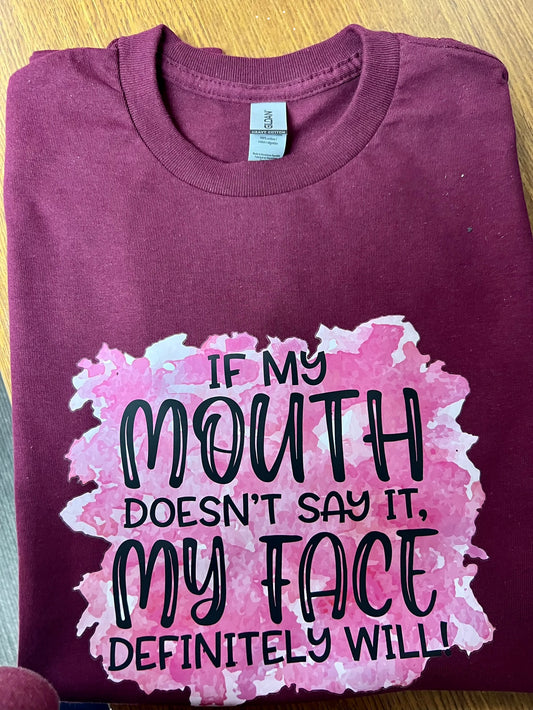 Short Sleeve T-Shirt If my Mouth Doesn't Say it My Face Definitely Will